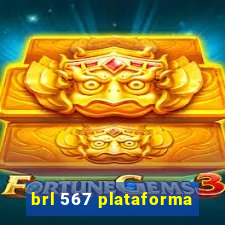 brl 567 plataforma